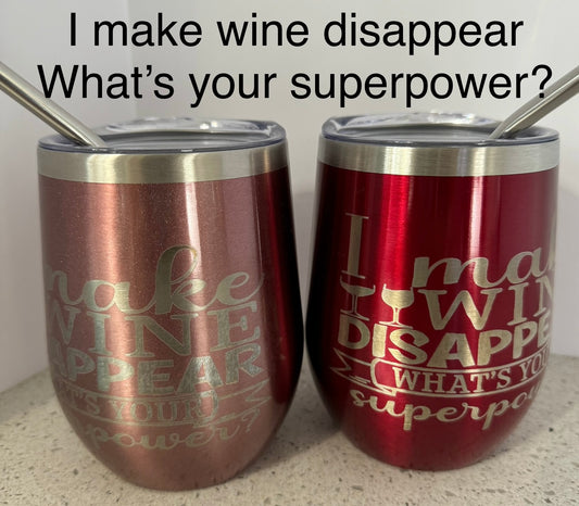 Laser Engraved 12oz Wine Tumbler - I Make Wine Disappear What’s your superpower?