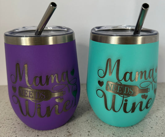 Laser Engraved 12oz Wine Tumbler - Mama Needs Wine